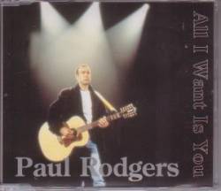 Paul Rodgers : All I Want Is You
